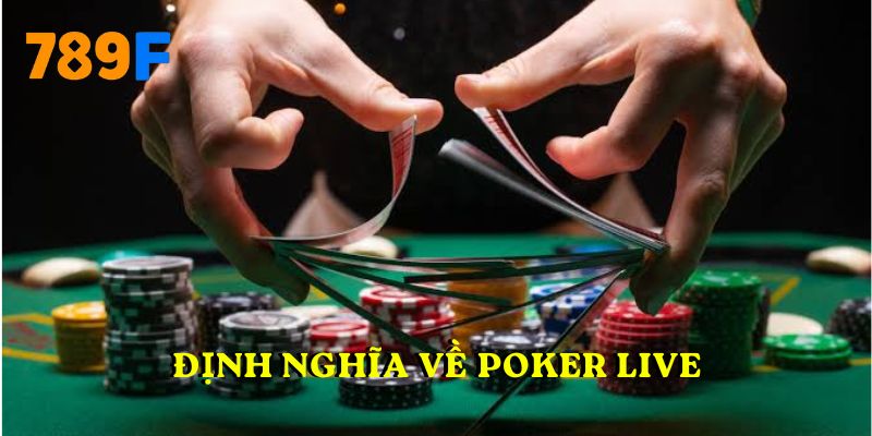 Định nghĩa về Poker live