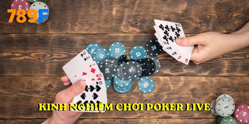 Kinh nghiệm chơi Poker live