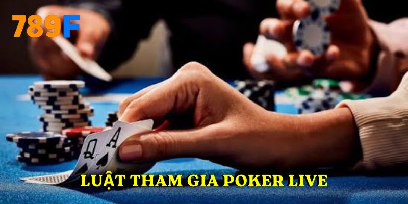 Luật tham gia Poker live