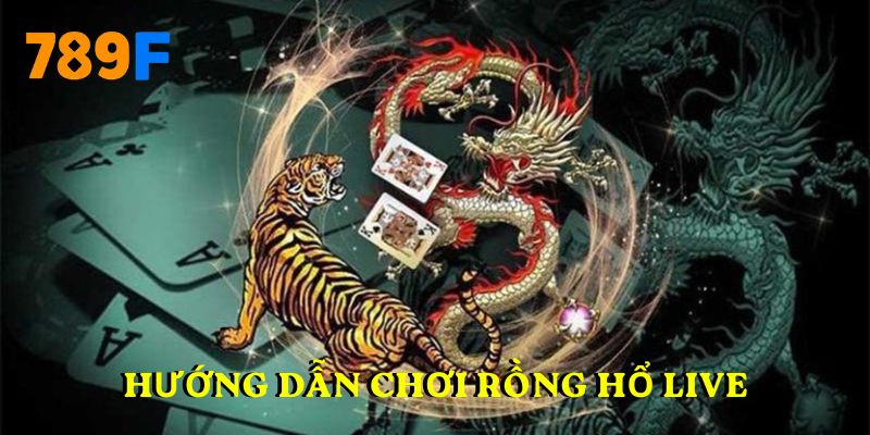 Hướng dẫn chơi rồng hổ live