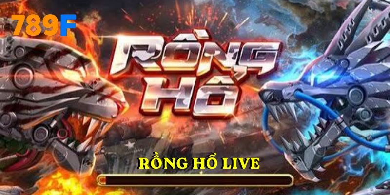 rồng hổ live