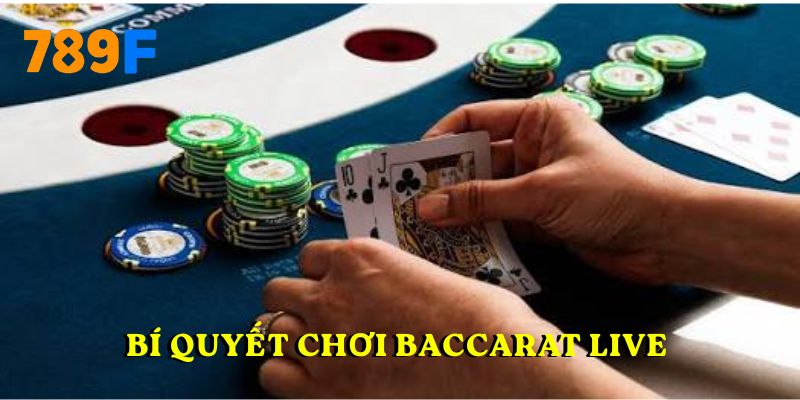 Bí quyết chơi baccarat live săn thưởng khủng