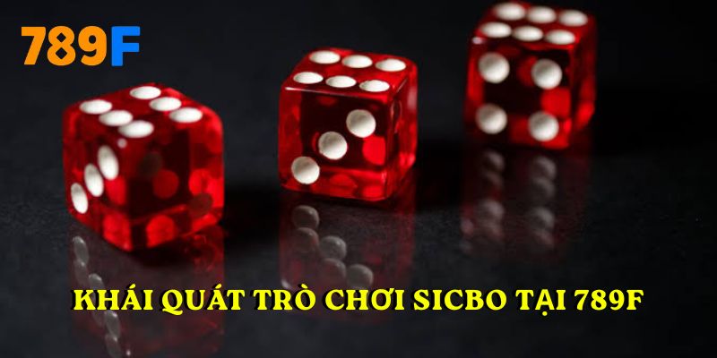 Khái quát trò chơi sicbo tại 789F