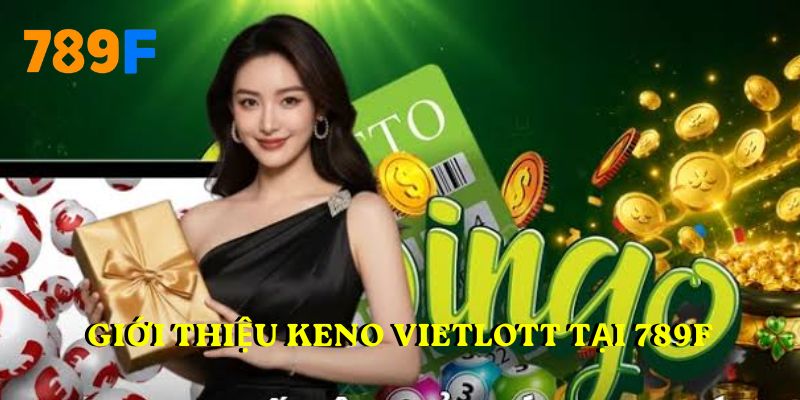 Giới thiệu Keno Vietlott tại 789F