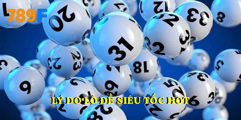 Lý do lô đề siêu tốc hot
