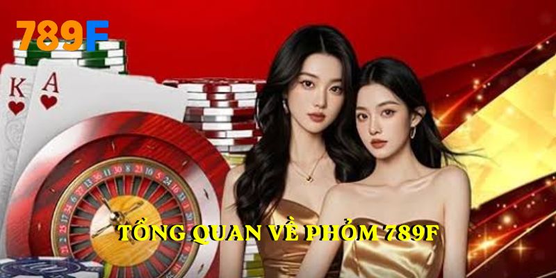 Tổng quan về phỏm 789F